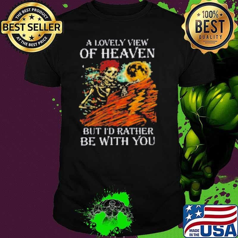 Grateful Dead a lovely view of heaven Shirt