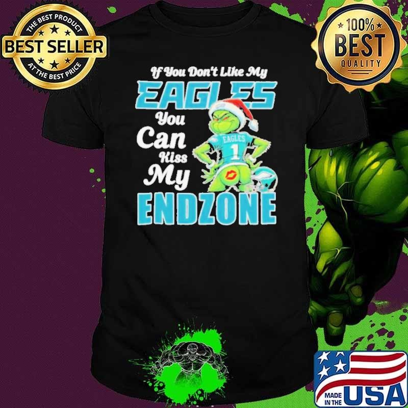 Grinch If You Don’t Like My Philadelphia Eagles You Can Kiss My Endzone Unisex