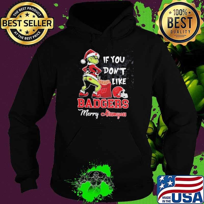 Grinch Santa If You Don’T Like Wisconsin Badgers Merry Kissmyass 2024 Shirt