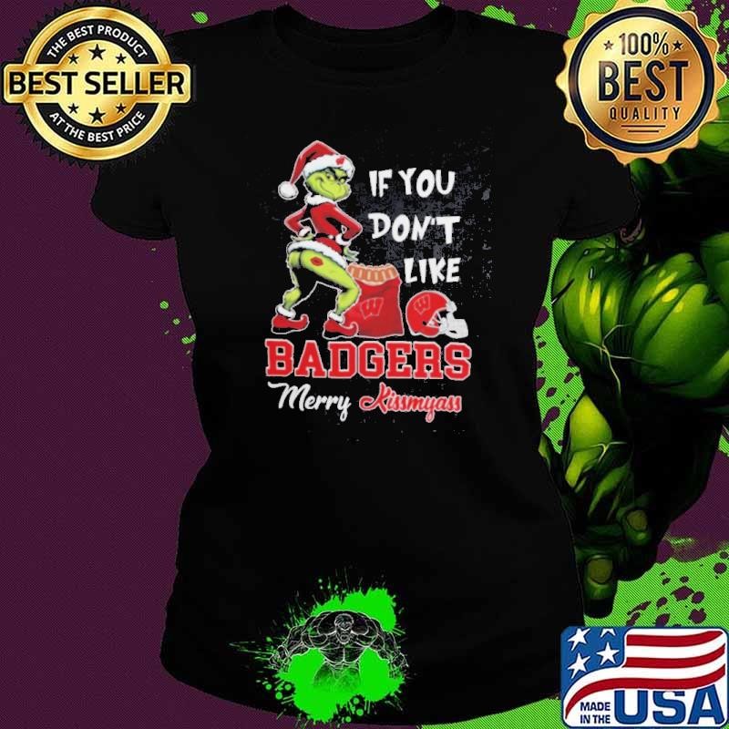 Grinch Santa If You Don’T Like Wisconsin Badgers Merry Kissmyass 2024 Ladies tee