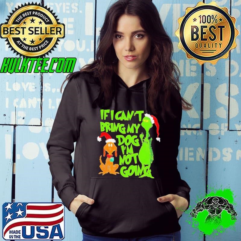 Grinch if I can’t bring my dog I’m not going Christmas shirt