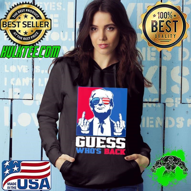 Guess Who’s Back Trump Hoodie