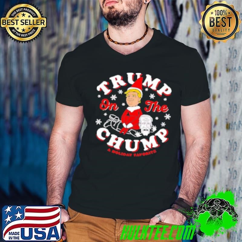 He on the chump a holliday favorite Christmas Shirt
