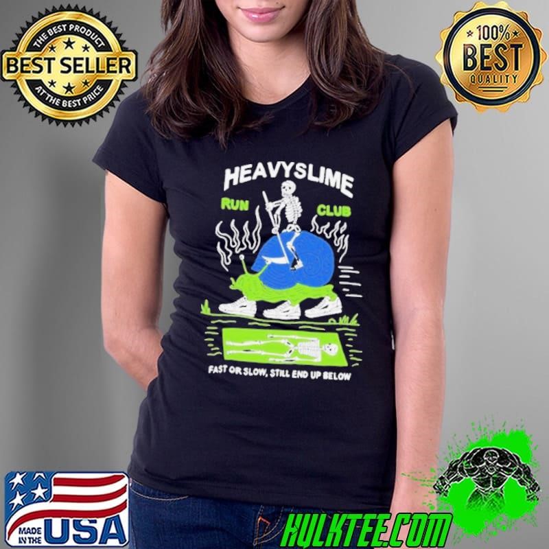 Heavyslime Run Club Fast Or Slow Still End Up Below Skeleton Shirts Ladies Tee