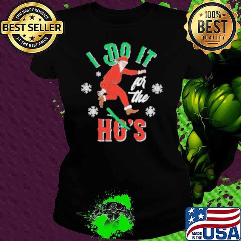 I Do It For The Hos Santa Christmas shirt