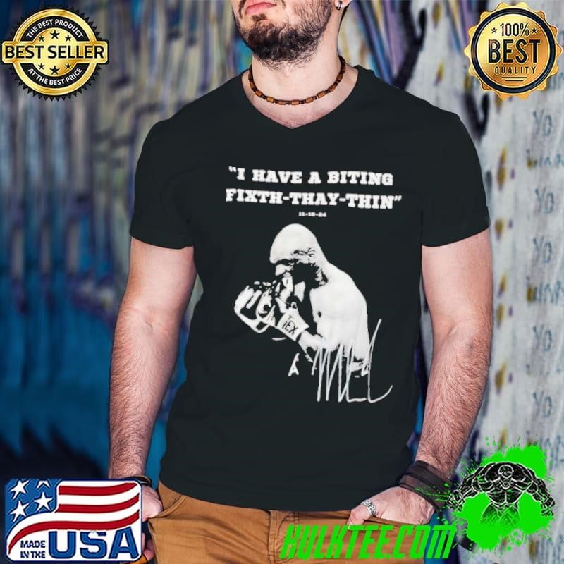 I Have A Biting Fixth Thay Thin Mike Tyson vs Jake Paul Shirt