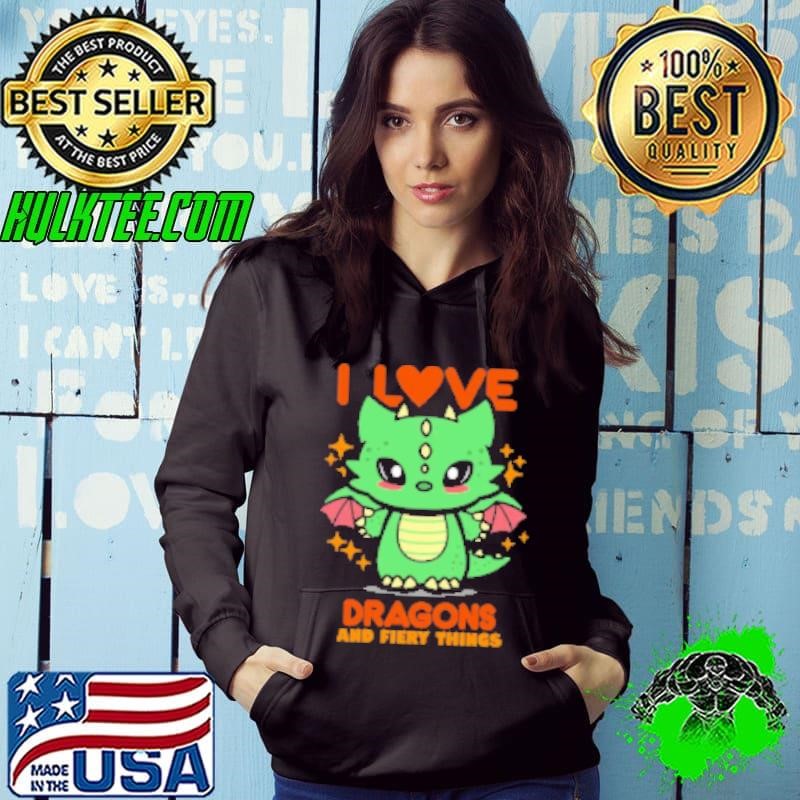 I Love Dragons And Fiery Things Hoodie