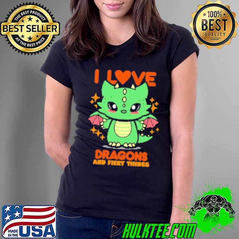 I Love Dragons And Fiery Things Ladies Tee