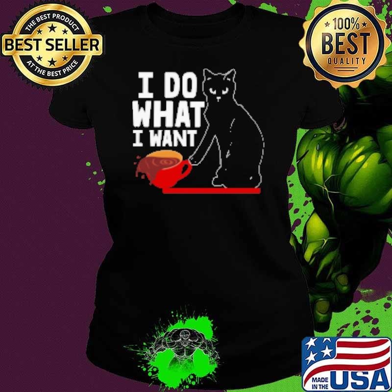 I do what I want Shirt