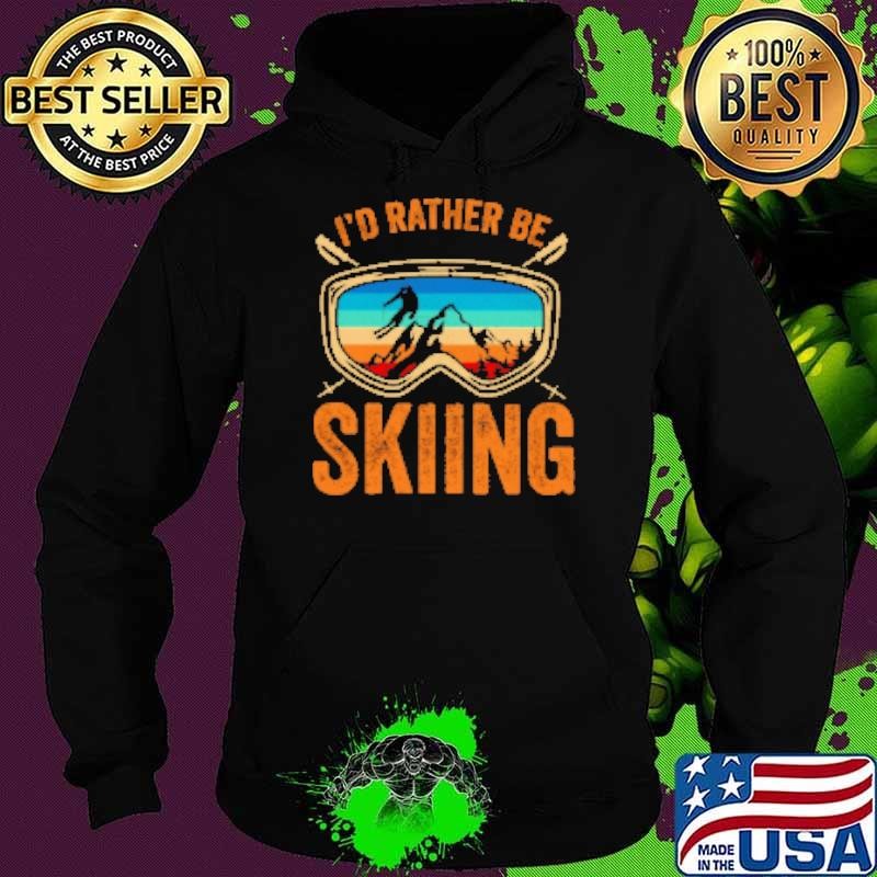 I'D Rather Be Skiing Hoodie