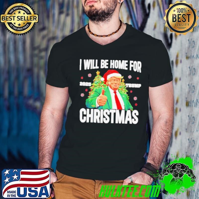 I’LL Be Home For Christmas Trump santa hat 2025 shirt