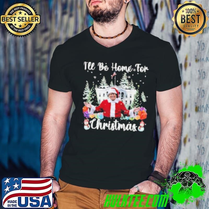 I'll Be Home For Christmas Santa Claus Trump 2024 Shirt