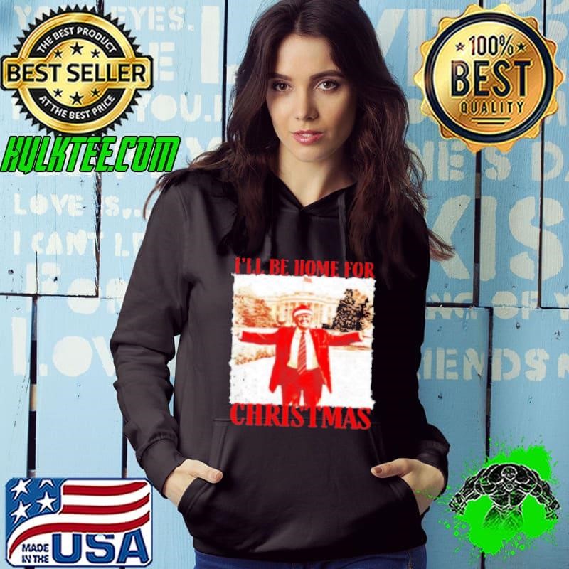 I'll be home for Christmas Trump Whitehouse Hoodie