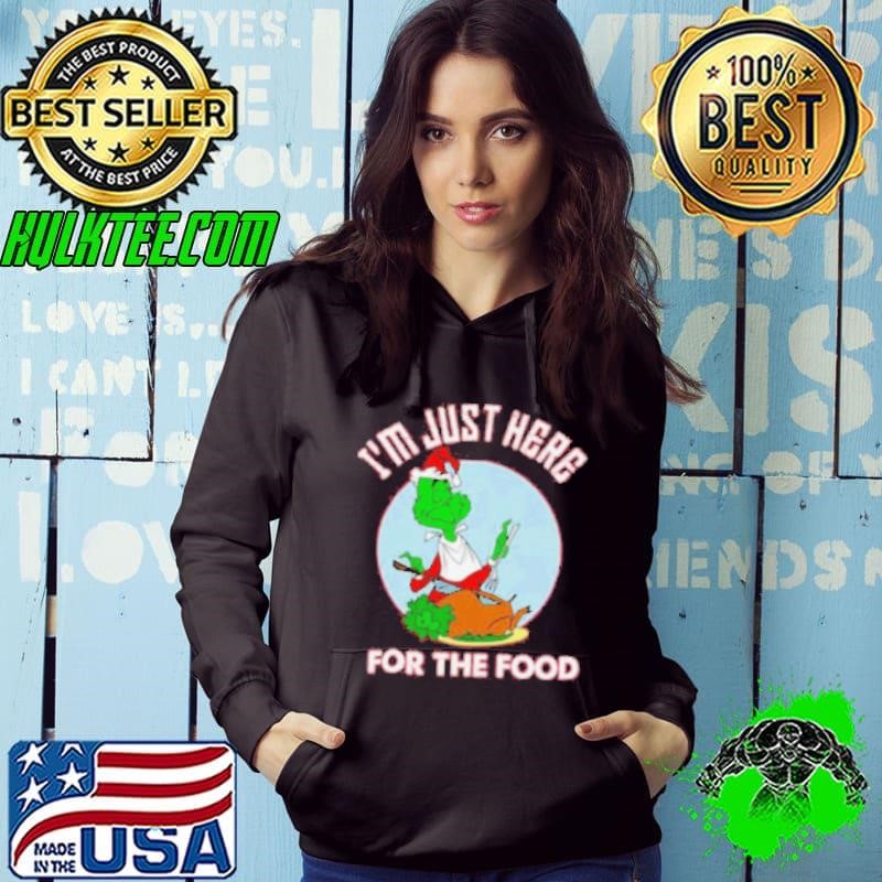 Im Just Here For The Food Dr Seuss How The Grinch Stole Christmas Shirt