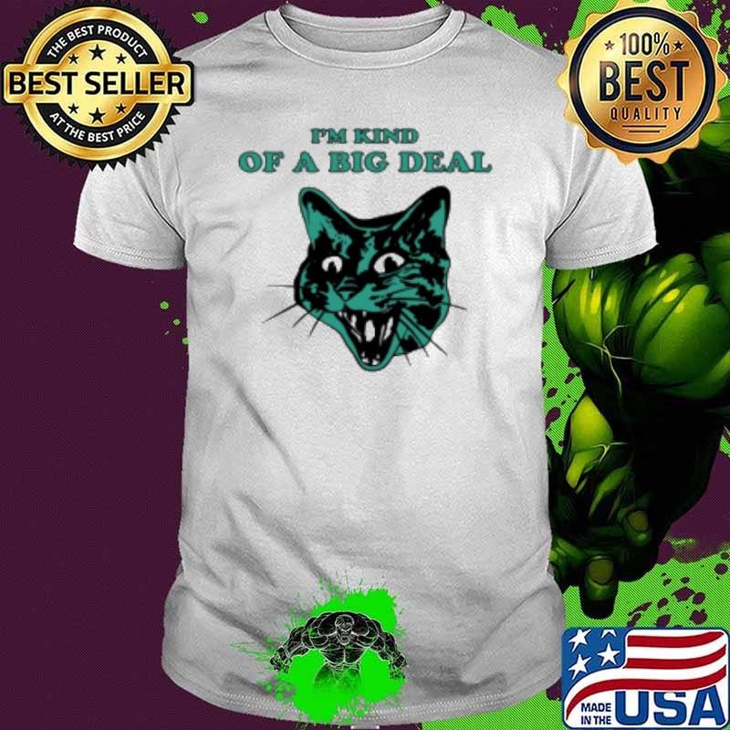I'm Kind Of A Big Deal Shirt