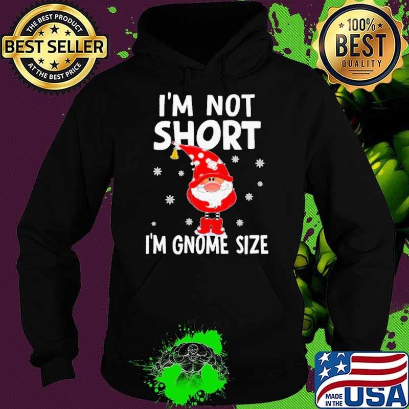 I’m not short I’m Gnome size Christmas Hoodie