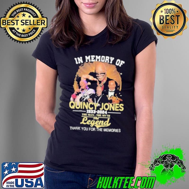 In Memory Of Quincy Jones 1933 2024 The Man The Myth The Legend Signature Thank You For The Memories shirt