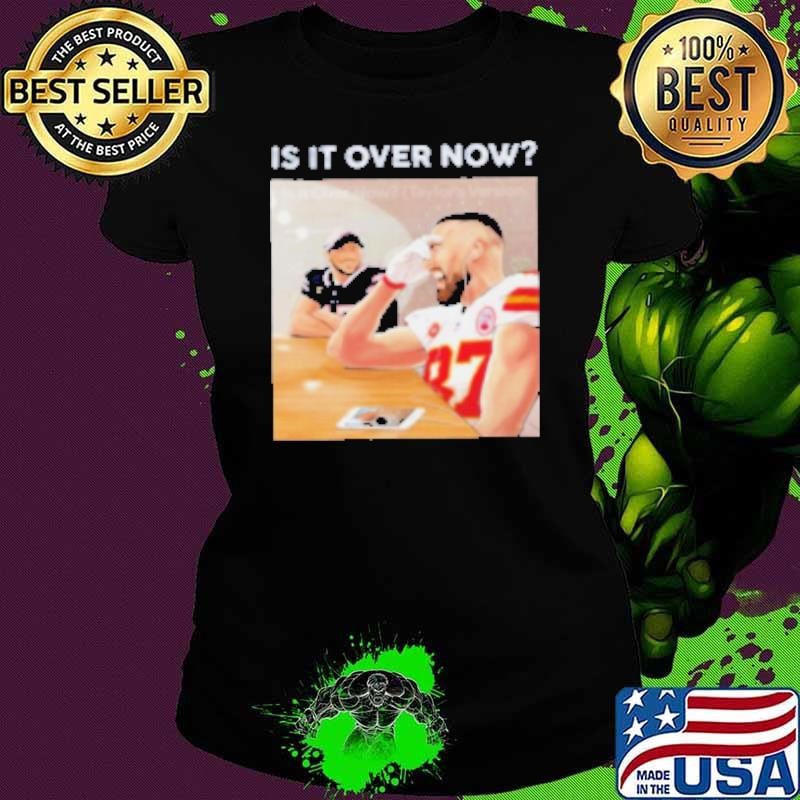 Is It Over Now Travis Kelce Smile Josh Allen Shirt