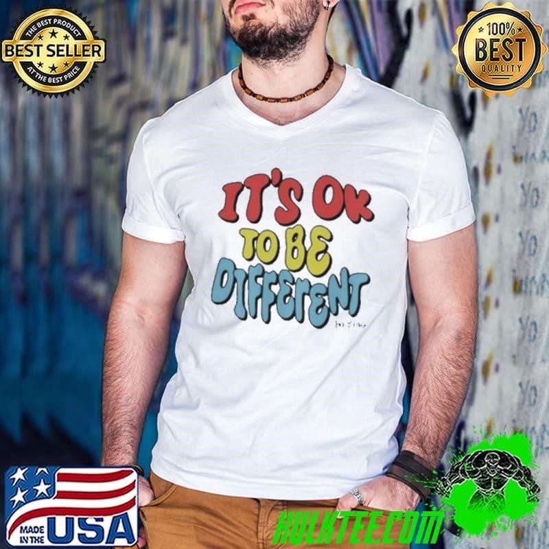 It’s Ok To Be Different Tanner Smith Shirt