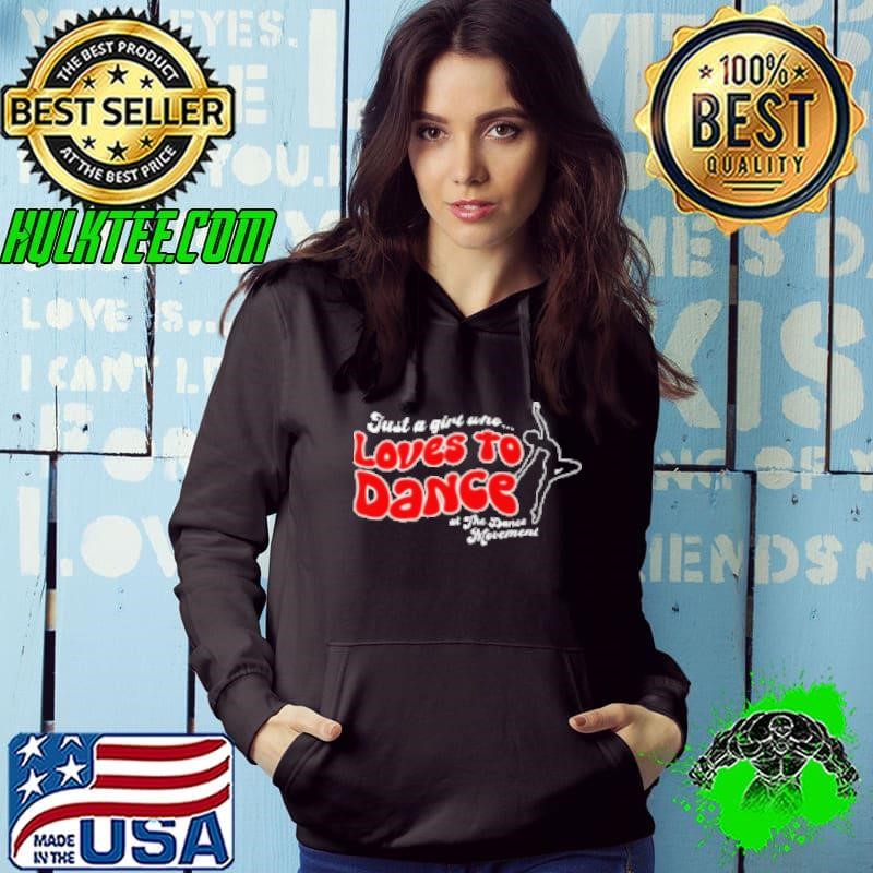 Just a girl who loves to dance at the dance movement Shirt
