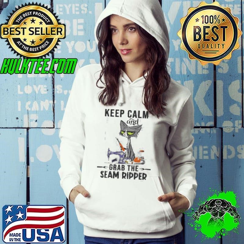 Keep Calm And Grab He Seam Ripper Crazy Cat Sewing Quilting Sewing And Quilting Shirt