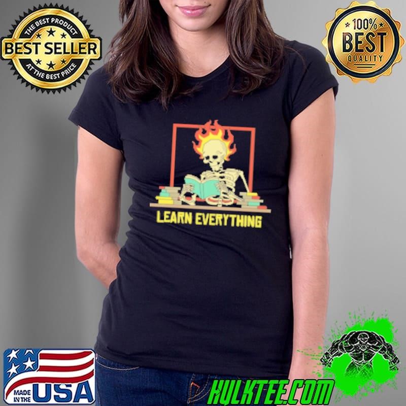 Learn Everything Shirt