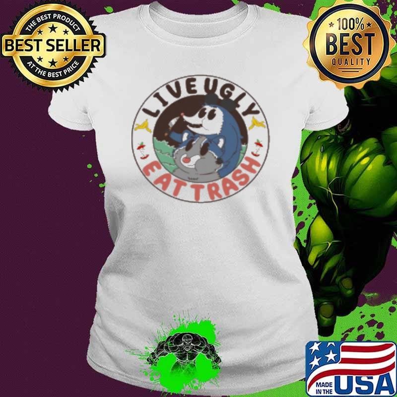 Live Ugly Eat Trash Ladies tee