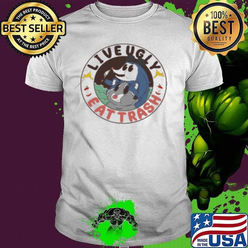 Live Ugly Eat Trash Unisex
