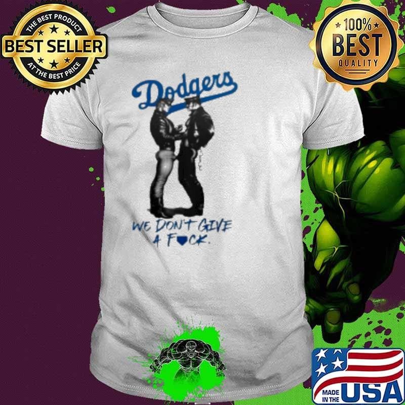 Los Angeles Dodgers We Don't Get A Fuck 2024 Shirt