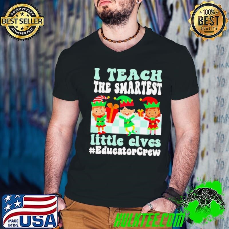 Merry Christmas Elf I teach the smartest little elves #Educator Crew Guys V Neck