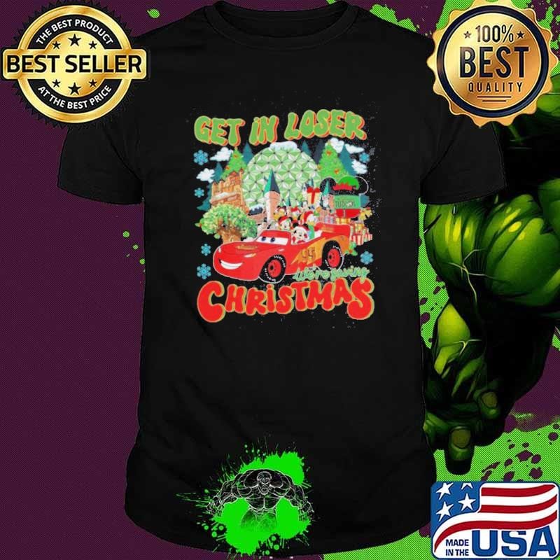 Mickey And Friends Get In Loser We’re Saving Christmas Shirt