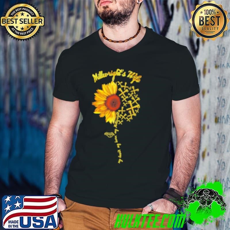 Millwright's Wife My Heart My Hero My Millwright Sunflower Shirt