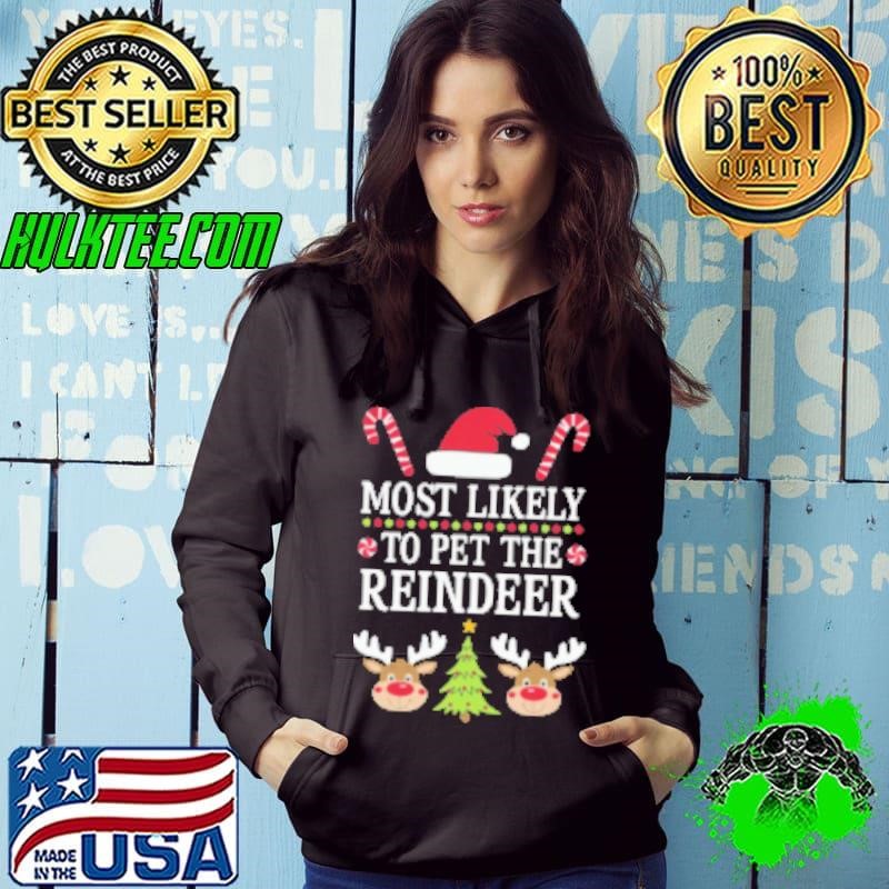Most likely to pet the reindeer Hoodie
