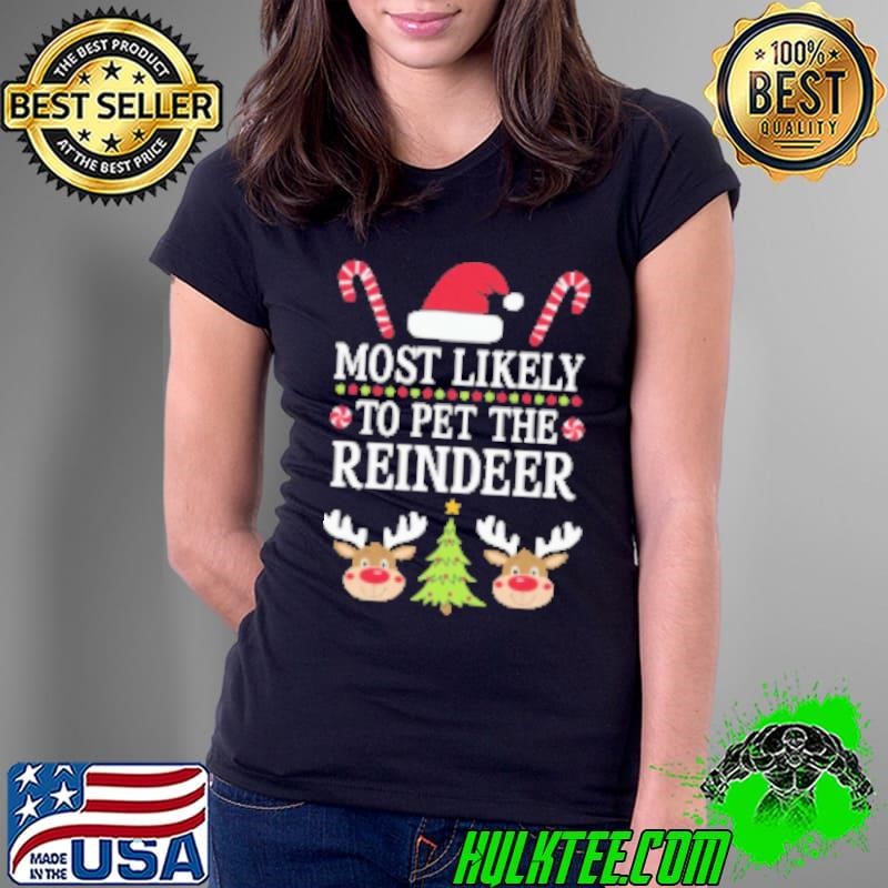Most likely to pet the reindeer Ladies Tee