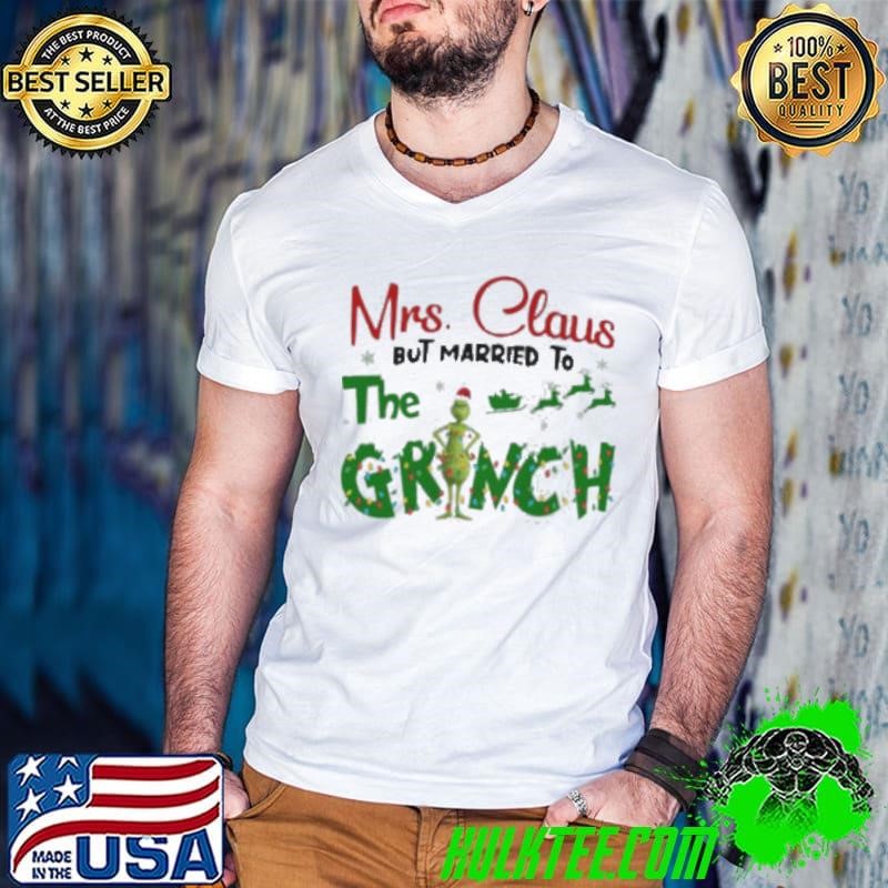 Mrs Claus But Married To The Grinch Christmas 2024 Shirt
