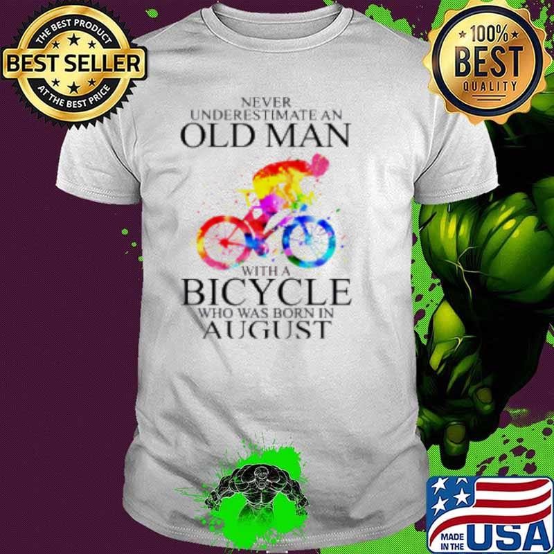 Never Underestimate An Old Man With A Bicycle Who Was Born In August Shirt