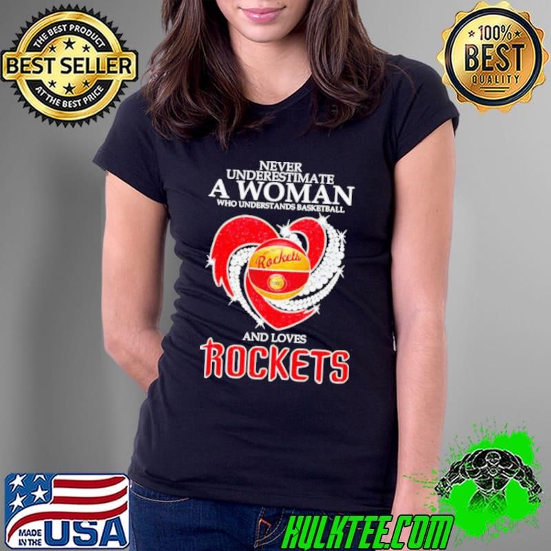 Never underestimate a woman and love Rockets heart Ladies Tee