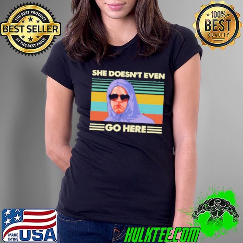 Nice Mean Girls Damian She Doesn't Even Go Here Ladies Tee