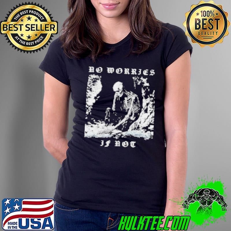 No worries if not death metal skeleton Ladies Tee