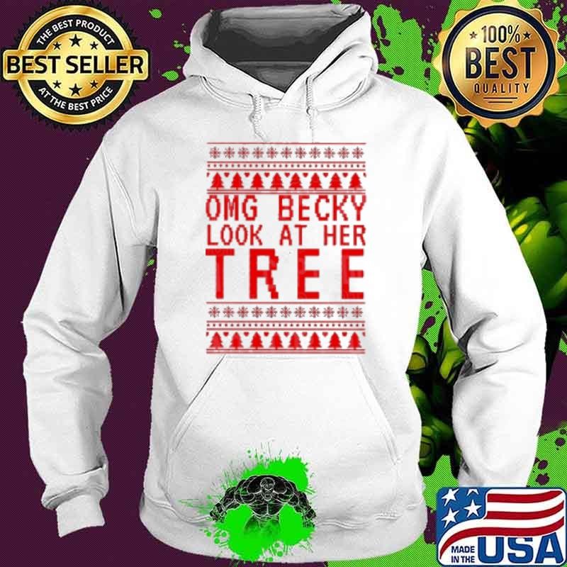 OMG becky look at her tree Christmas Hoodie