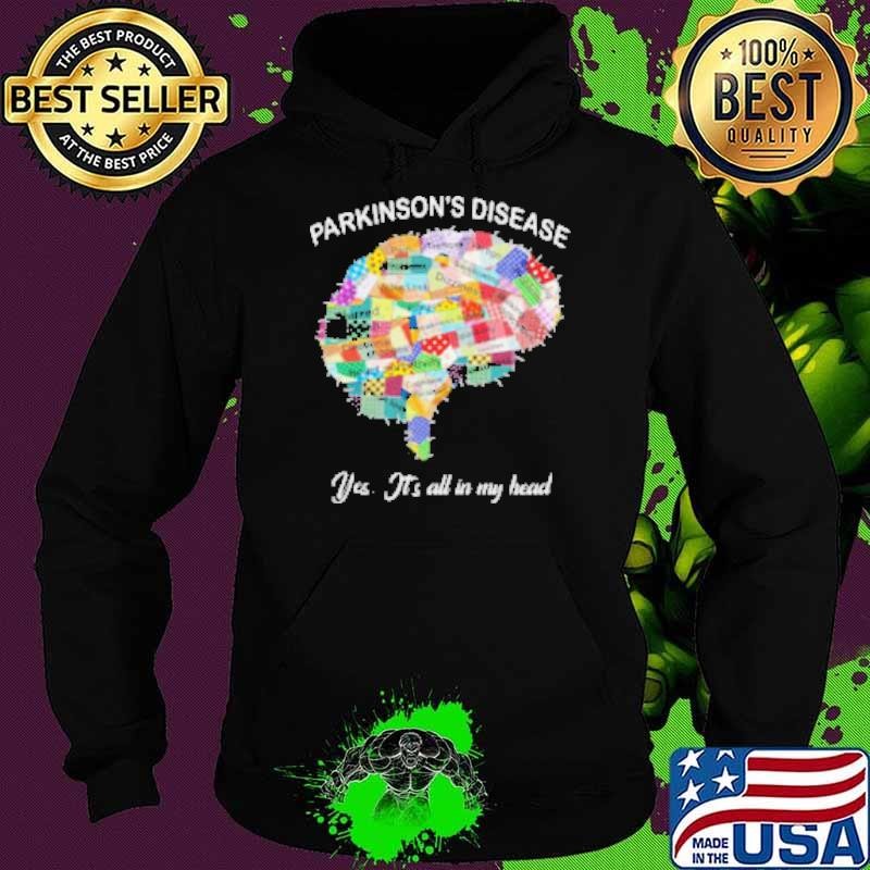 Parkinsons Desease Yes Its All In My Head Parkinson Awareness Hoodie