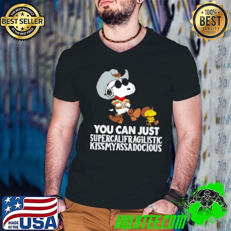 Peanuts Snoopy Woodstock You Can Just Supercalifragilistic Kissmyassadocious Shirt