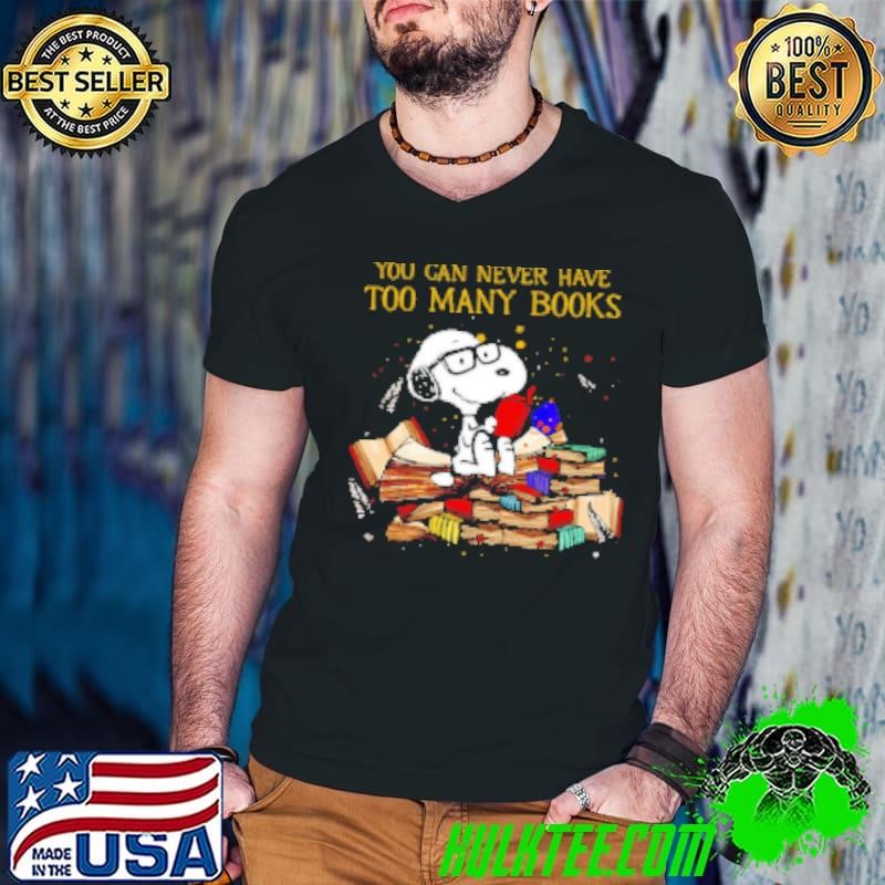 Peanuts Snoopy You Can Never Have Too Many Books Shirt
