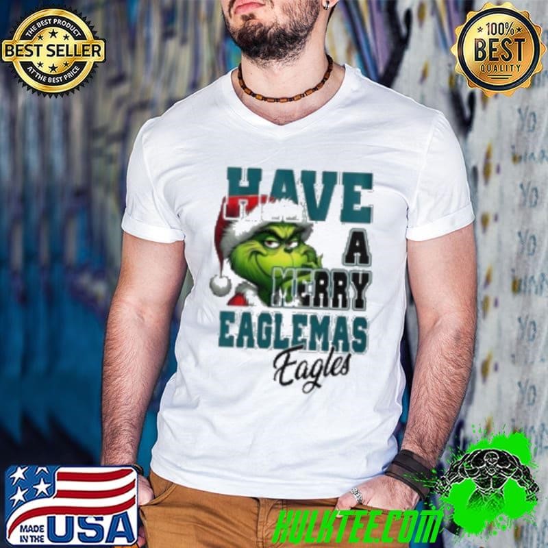 Philadelphia Eagles Have A Merry Eaglemas Eagles Grinch Christmas Shirt