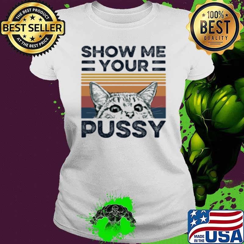 Premium Show Me Your Pussy Cat Ladies tee