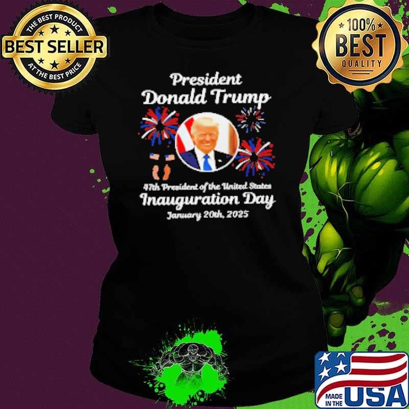 President Donald Trump 47th President of The United States Inauguration Day 2025 Ladies tee