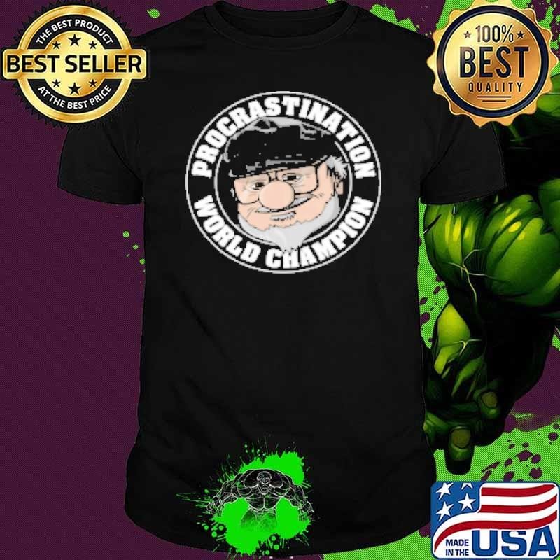 Procrastination champion Shirt