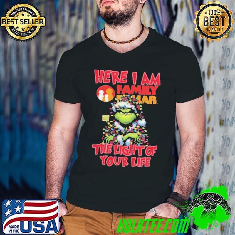 Santa Grinch Here I Am Family Dollar The Light Of Your Life Christmas Light Shirt Shirt