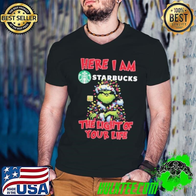 Santa Grinch Here I Am Starbucks The Light Of Your Life Christmas Light Shirt