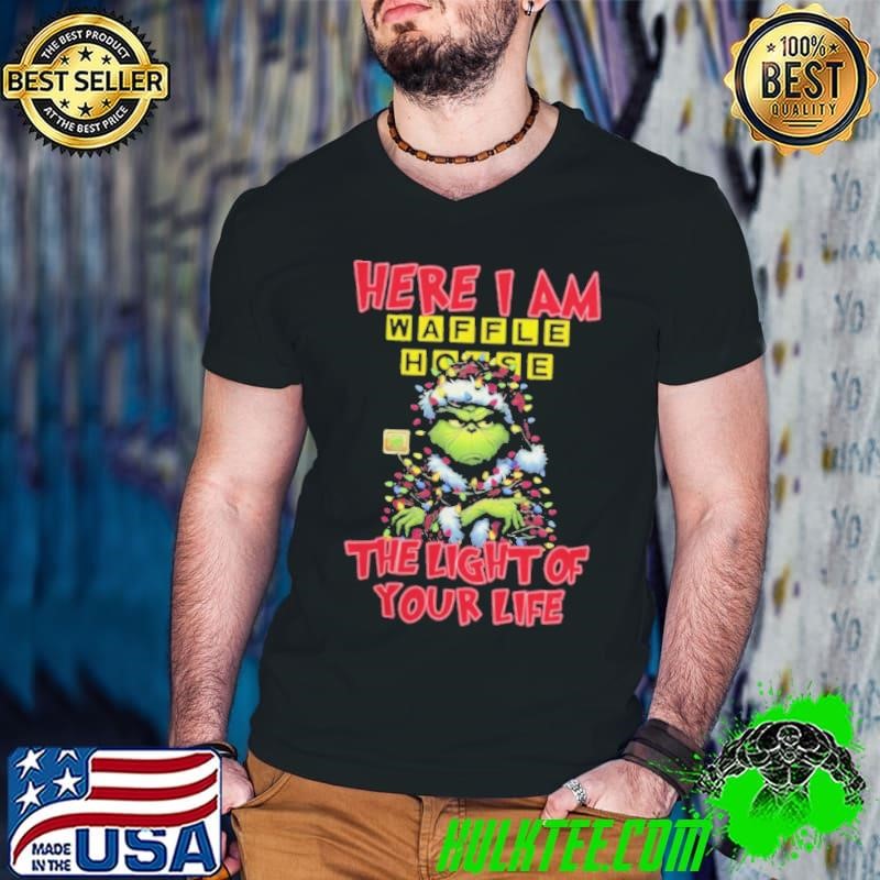 Santa Grinch Here I Am Waffle House The Light Of Your Life Christmas Light Shirt